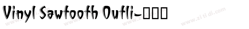 Vinyl Sawtooth Outli字体转换